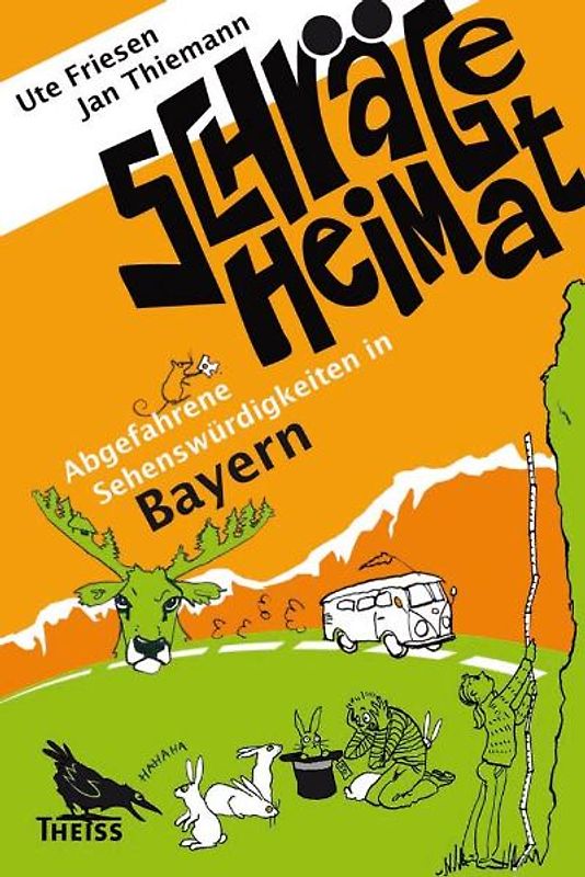 Schräge Heimat. Abgefahrene Sehenswürdigkeiten in Bayern