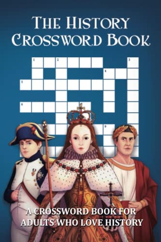 The History Crossword Book: A Crossword Book For Adults Who Love History
