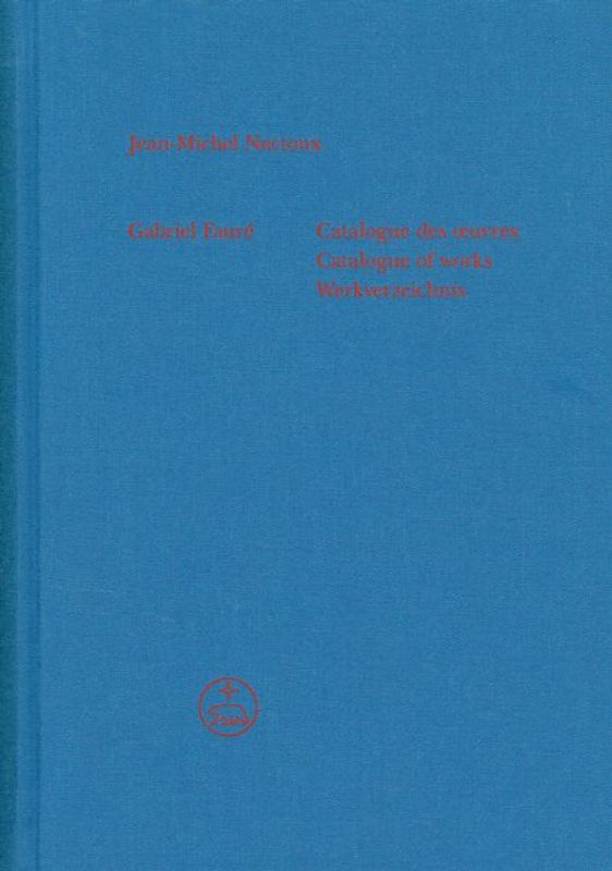 Gabriel Fauré - Catalogue des œuvres (Catalogue of works / Werkverzeichnis)