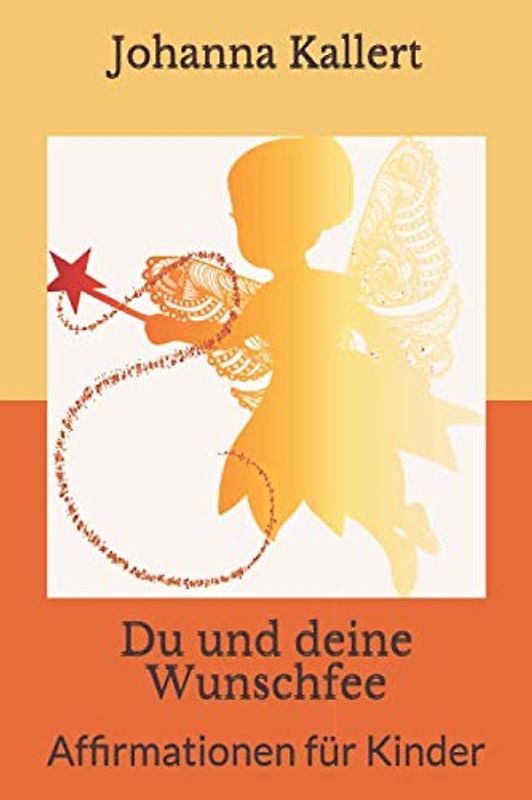 Du und deine Wunschfee: Affirmationen für Kinder