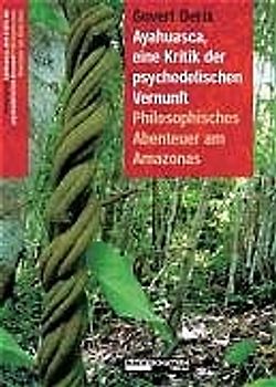 Ayahuasca, eine Kritik der psychedelischen Vernunft