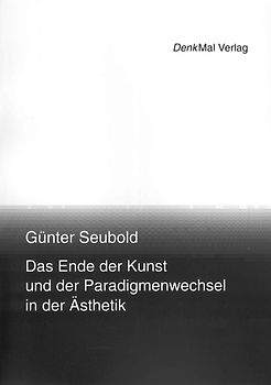 Das Ende der Kunst und der Paradigmenwechsel in der Ästhetik