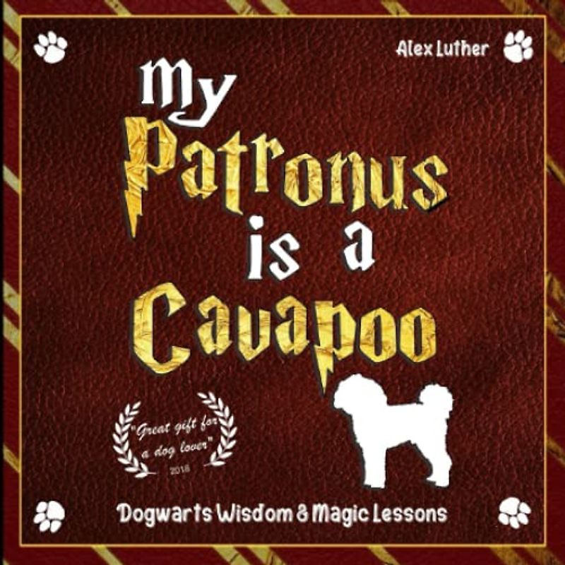 My Patronus is a Cavapoo: Dogwarts Wisdom & Magic Lessons