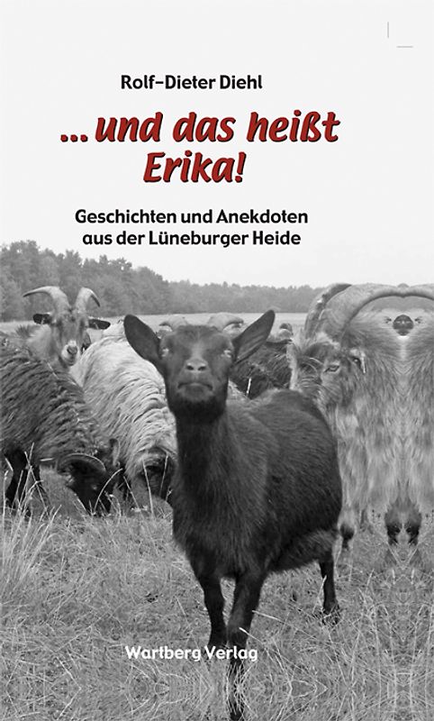 "... und das heißt Erika" - Geschichten und Anekdoten aus der Lüneburger Heide