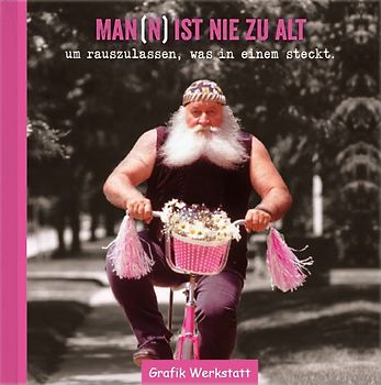 Man(n) ist nie zu alt...