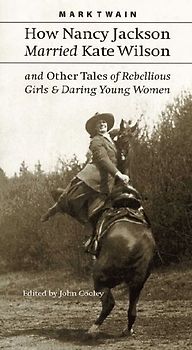 How Nancy Jackson Married Kate Wilson and Other Tales of Rebellious Girls and Daring Young Women