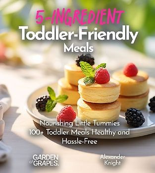 5-Ingredient Toddler-Friendly Meals