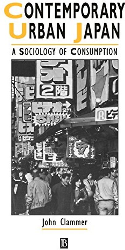 Comtemp Urban Japan: A Sociology of Consumption (Studies in Urban & Social Change) - John Clammer