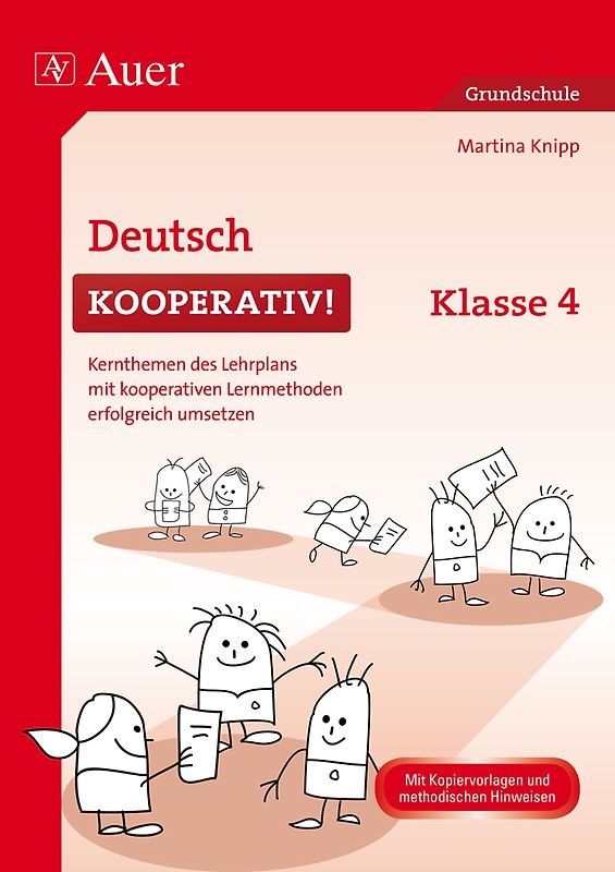 Deutsch kooperativ Klasse 4. Kernthemen des Lehrplans mit kooperativen Lernmethoden erfolgreich umsetzen