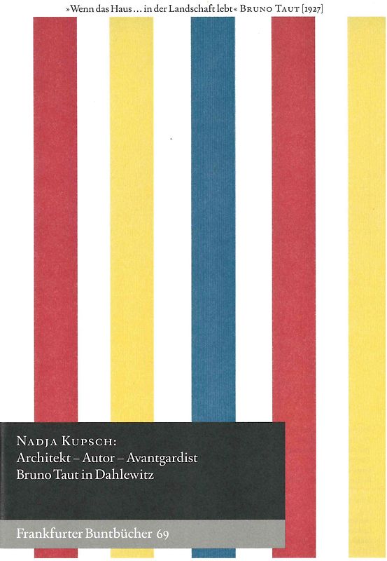 Architekt – Autor – Avantgardist. Bruno Taut in Dahlewitz