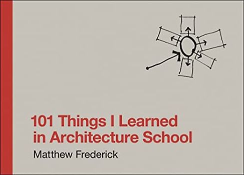 101 Things I Learned in Architecture School - Matthew Frederick