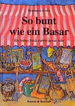 So bunt wie ein Basar. Ein frohes Buch durchs ganze Jahr