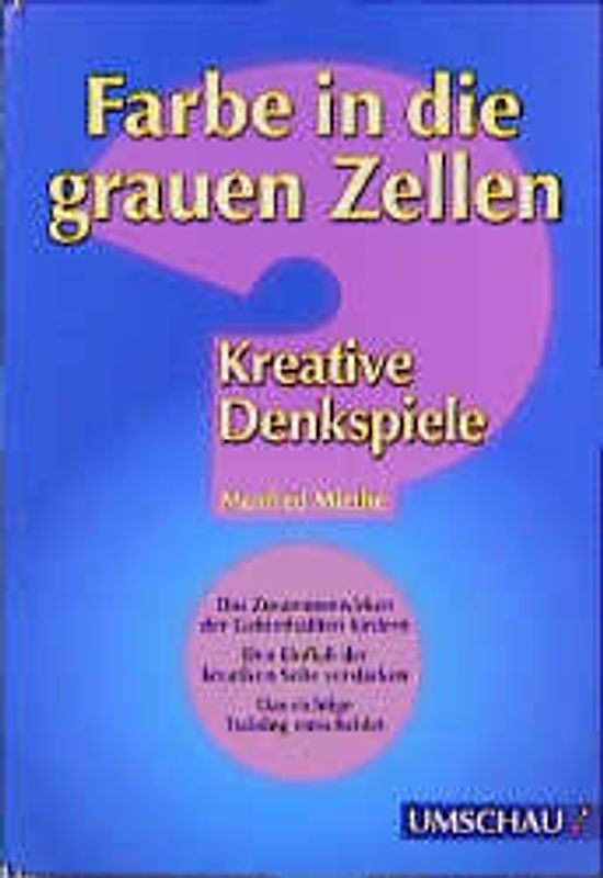 Farbe in die grauen Zellen. Kreative Denkspiele