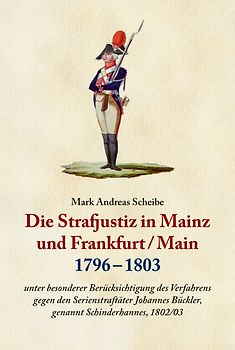 Die Strafjustiz in Mainz und Frankfurt/M. 1796-1803