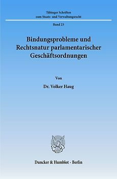 Bindungsprobleme und Rechtsnatur parlamentarischer Geschäftsordnungen.