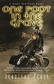 One Foot in the Grave: A Night Huntress Novel