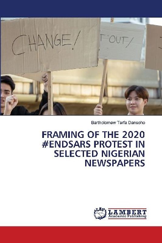 FRAMING OF THE 2020 #ENDSARS PROTEST IN SELECTED NIGERIAN NEWSPAPERS