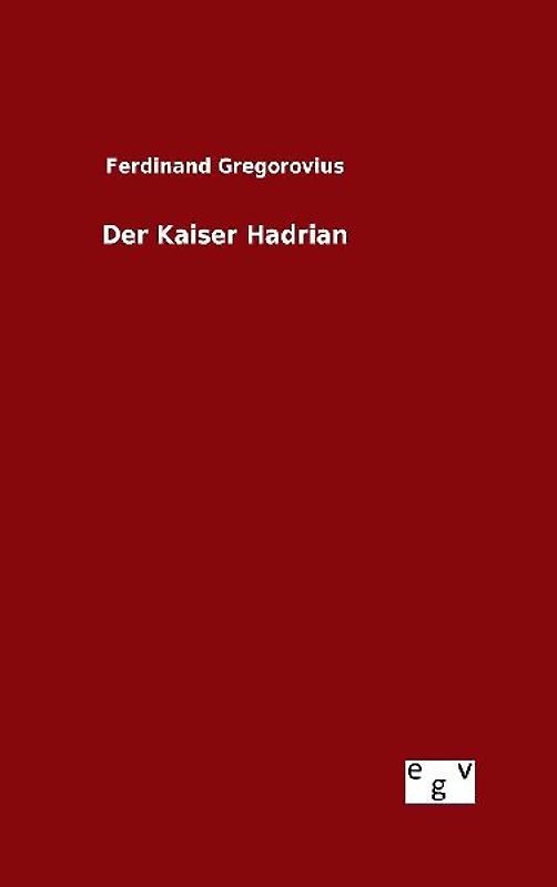 Der Kaiser Hadrian