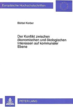Der Konflikt zwischen ökonomischen und ökologischen Interessen auf kommunaler Ebene