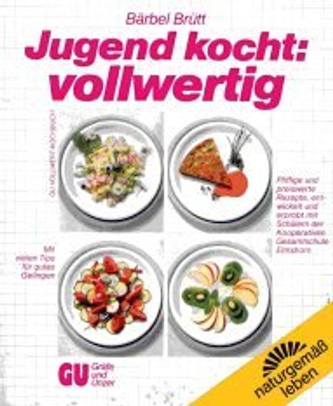 Jugend kocht: vollwertig. Pfiffige und preiswerte Rezepte, entwickelt und erprobt von Schülern der kooperativen Gesamtschule Elmshorn. Mit vielen Tips für gutes Gelingen
