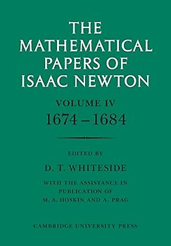 The Mathematical Papers of Isaac Newton: Volume 4, 1674-1684 (The Mathematical Papers of Sir Isaac Newton) (v. 4)