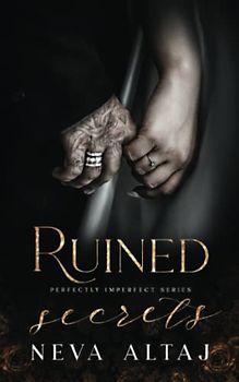 Ruined Secrets: An Age Gap Arranged Marriage Mafia Romance (Perfectly Imperfect, Band 4)