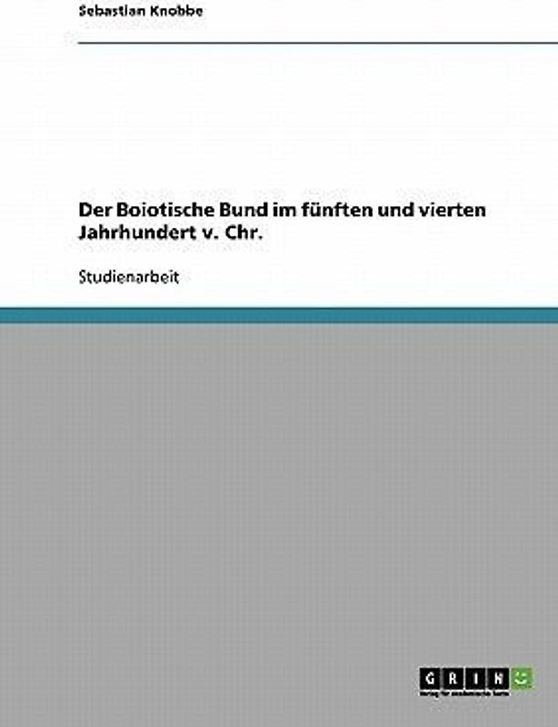 Der Boiotische Bund im fünften und vierten Jahrhundert v. Chr.
