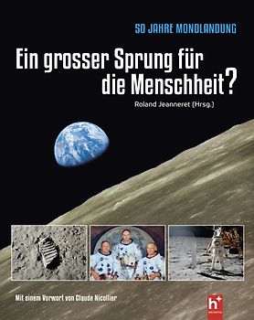 50 Jahre Mondlandung - Ein grosser Sprung für die Menschheit?