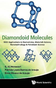 Diamondoid Molecules: With Applications in Biomedicine, Materials Science, Nanotechnology & Petroleum Science