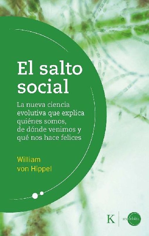 El salto social : la nueva ciencia evolutiva que explica quiénes somos, de dónde venimos y qué nos hace felices
