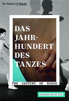 Das Jahrhundert des Tanzes / The Century of Dance