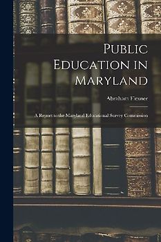 Public Education in Maryland: A Report to the Maryland Educational Survey Commission