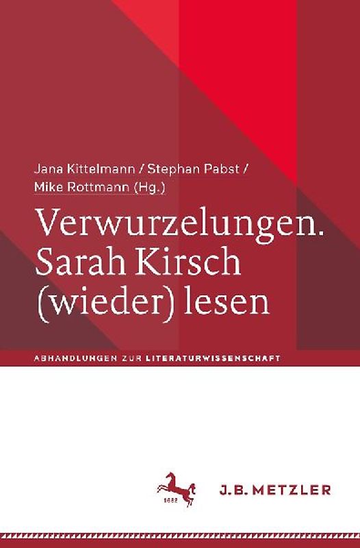 Verwurzelungen. Sarah Kirsch (wieder) lesen