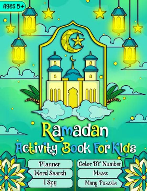 Ramadan Activity Book: A Islamic Activity Book For Kids Featuring Planner, Coloring Pages, Maze, I Spy And More