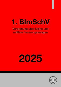 Verordnung über kleine und mittlere Feuerungsanlagen - 1. BImSchV 2025