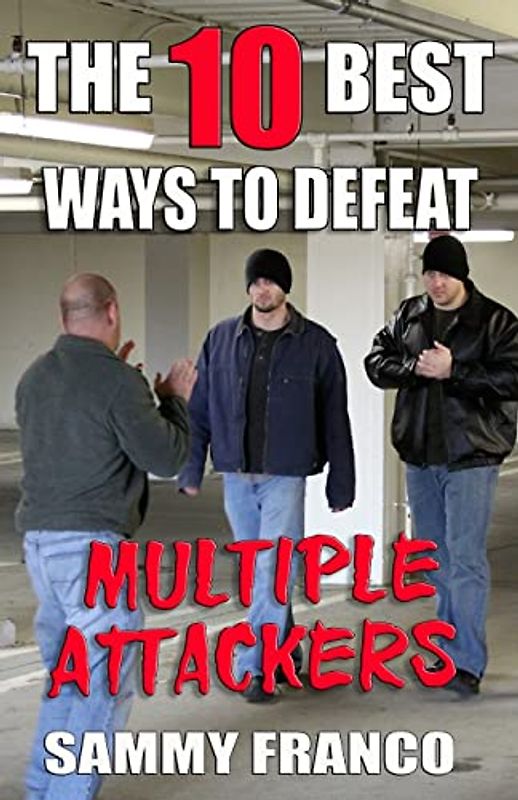 The 10 Best Ways to Defeat Multiple Attackers (The 10 Best Series, Band 2)