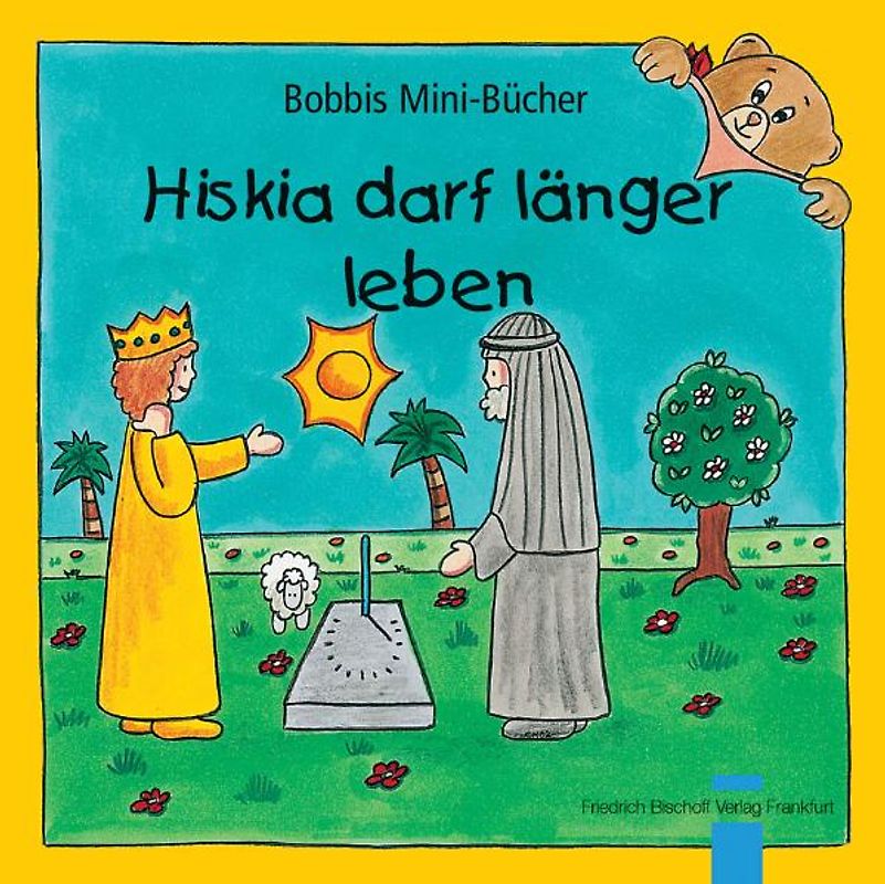 Hiskia darf länger leben. Bobbis Mini-Buch, Band 24
