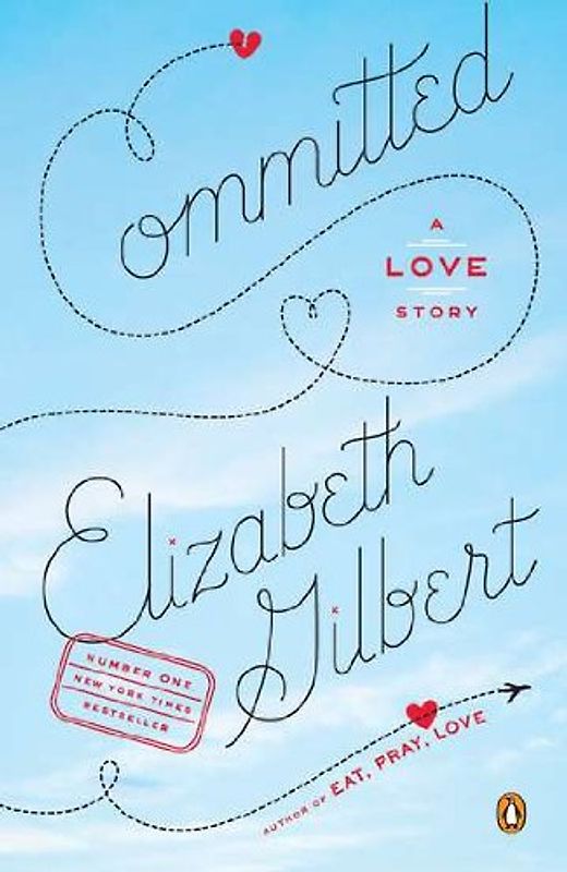 Committed: A Love Story - Elizabeth Gilbert