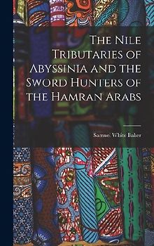 The Nile Tributaries of Abyssinia and the Sword Hunters of the Hamran Arabs