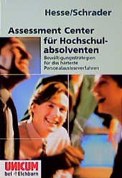Assessment Center für Hochschulabsolventen. Bewältigungsstrategien für das härtese Personalausleseverfahren