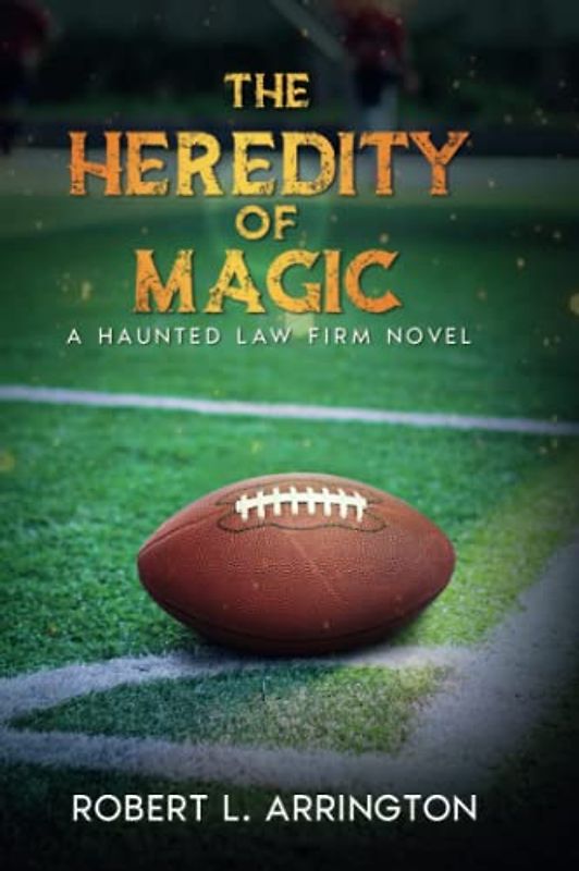 The Heredity of Magic: A Haunted Law Firm Novel