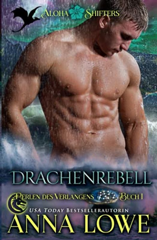 Drachenrebell (Aloha Shifters: Perlen des Verlangens, Band 1)