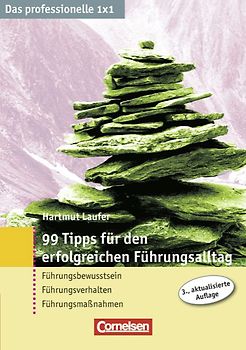 Das professionelle 1 x 1 / 99 Tipps für den erfolgreichen Führungsalltag