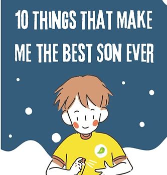 10 Things That Make Me the Best Son Ever