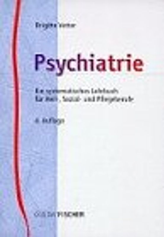 Psychiatrie. Ein systematisches Lehrbuch für Heil-, Sozial- und Pflegeberufe
