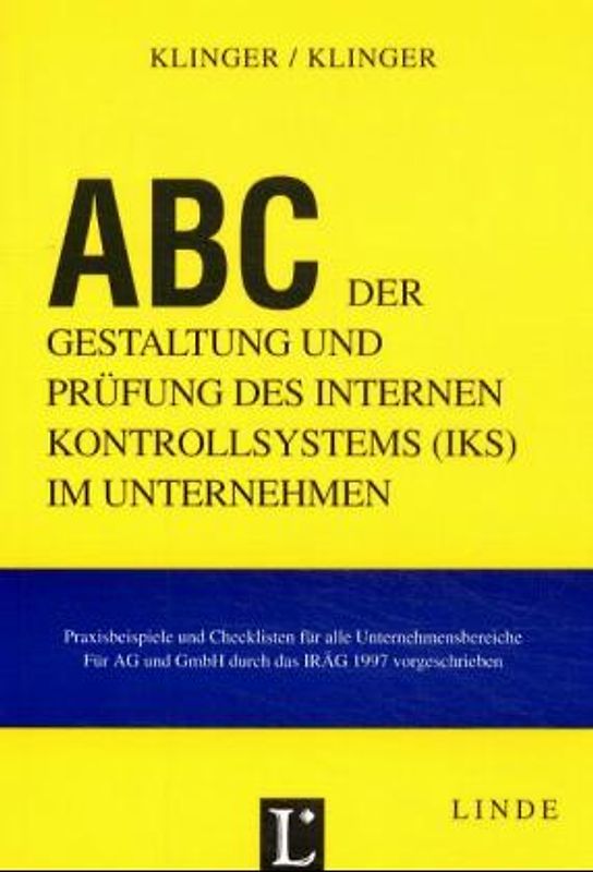 ABC der Gestaltung und Prüfung des internen Kontrollsystems (IKS) im Unternehmen