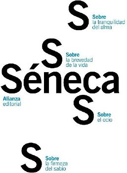 Sobre la firmeza del sabio ; Sobre el ocio ; Sobre la tranquilidad del alma ; Sobre la brevedad de la vida