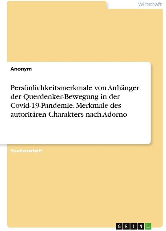 Persönlichkeitsmerkmale von Anhänger der Querdenker-Bewegung in der Covid-19-Pandemie. Merkmale des autoritären Charakters nach Adorno