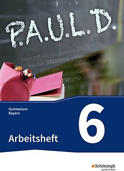 P.A.U.L. D. - Persönliches Arbeits- und Lesebuch Deutsch. Für Gymnasien in Bayern