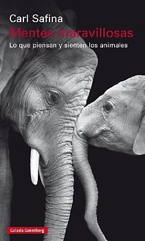 Mentes maravillosas : lo que piensan y sienten los animales